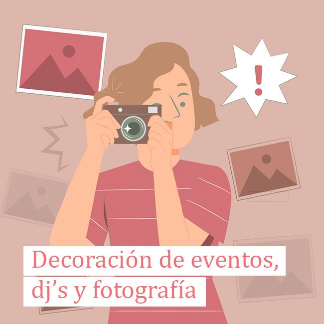 Decoración de eventos, dj`s y fotografía